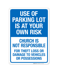 Use Of Parking Lot Is At Your Own Risk Church Is Not Responsible For Loss Or Damage Sign
