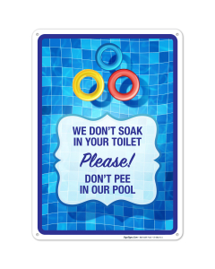 We Don't Soak In Your Toilet Don't Pee In Our Pool Sign, Pool Sign