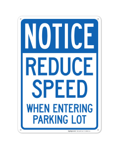 Notice Reduce Speed When Entering Parking Lot Sign