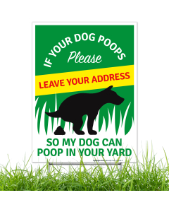 If Your Dog Poops Please Leave Your Address So My Dog Can Poop In Your Yard Sign