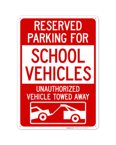Reserved Parking For School Vehicles Unauthorized Vehicles Towed Away Sign