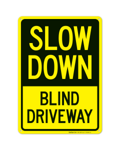 Slow Down Blind Driveway Sign