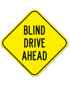 Blind Drive Ahead Sign