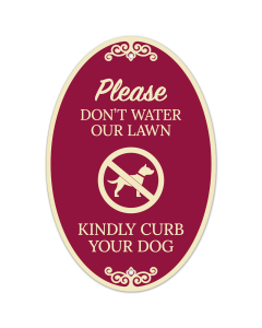 Please Don't Water Our Lawn Kindly Curb Your Dog Decor Sign