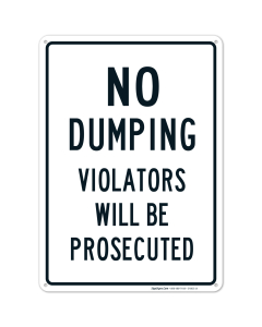 No Dumping Sign, Violators Will Be Prosecuted Sign