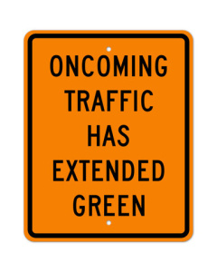 MUTCD Oncoming Traffic Has Extended Green : Orange Sheeting W25-1 Sign