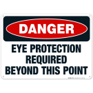 Danger Eye Protection Required Beyond This Point Sign, OSHA Danger Sign