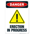 Erection In Progress Sign, OSHA Danger Sign