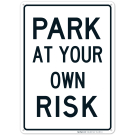 Park At Your Own Risk Sign