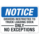 Drivers Restricted Truck Loading Dock No Exceptions Sign