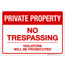 Private Property Sign, No Trespassing Sign, Violators Will Be Prosecuted