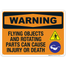 Flying Objects And Rotating Parts Can Cause Injury Or Death Sign, OSHA Warning Sign