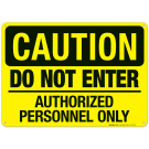 Do Not Enter Authorized Personnel Only Sign, OSHA Caution Sign