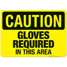 Gloves Required In This Area Sign, OSHA Caution Sign, (SI-4416)