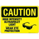 Caution High Intensity Ultraviolet Light Wear Eye Protection, OSHA Sign, Safety Glasses Symbol, Yellow Background