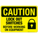 Lock Out Switches Before Working On Equipment Sign, OSHA Caution Sign