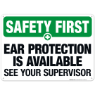 Ear Protection Is Available See Your Supervisor Sign, OSHA Safety First Sign
