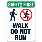 Walk Do Not Run Sign, OSHA Safety First Sign
