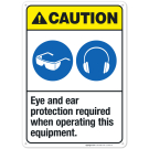 Eye And Ear Protection Required When Operating This Equipment Sign, ANSI Caution Sign