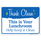 This Is Your Lunchroom Help Keep It Clean Sign