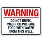 Warning Do Not Drink Wash Or Prepare Food With Water From This Well Sign