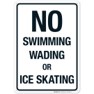 No Swimming Wading Or Ice Skating Sign