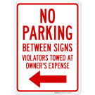 No Parking Between Signs Violators Towed At Owner Expense With Left Arrow Sign