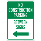 No Construction Parking Between Sign With Left Arrow Sign