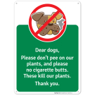 Dear Dogs Please Don't Water Our Plants And Please No Cigarette Butts Sign