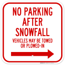 No Parking After Snowfall Vehicles May Be Towed Or Plowed-In With Right Arrow Sign