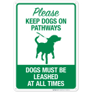 Please Keep Dogs On Pathways Dogs Must Be Leashed At All Times Sign