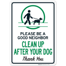 Clean Up After Your Dog Sign, Be A Good Neighbor Sign