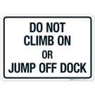 Do Not Climb On Or Jump Off Dock Sign, (SI-63721)