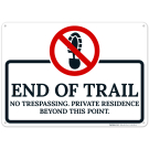 End Of The Trail No Trespassing Private Residence Beyond This Point Sign