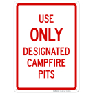 Use Only Designated Campfire Pits Red Border Sign