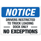Drivers Restricted To Truck Loading Dock Only No Exceptions Sign