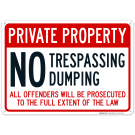 No Trespassing Or Dumping All Offenders Will Be Prosecuted To The Full Extent Sign