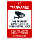 This Property Is Protected By Video Surveillance If You Are Dumping Illegally Sign