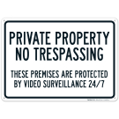 Private Property No Trespassing These Premises Are Protected By Video Surveillance 24/7 Sign