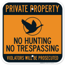Private Property No Hunting No Trespassing Violators Will Be Prosecuted Sign