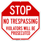 Stop No Trespassing Violators Will Be Prosecuted Sign