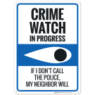 Crime Watch In Progress If I Don't Call The Police My Neighbor Will Sign