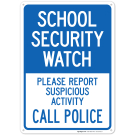 School Security Watch Call Police Please Report Suspicious Activity Sign