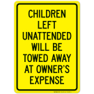 Children Left Unattended Will Be Towed Away At Owner's Expense Sign