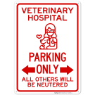 Veterinary Hospital Parking Only All Others Will Be Neutered With Arrow Sign