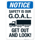 Safety Is Our Goal Get Out And Look! Sign