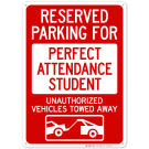 Reserved Parking For Perfect Attendance Student Unauthorized Vehicles With Graphic Sign