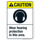 Wear Hearing Protection In This Area Sign