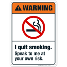 Warning I Quit Smoking Speak To Me At Your Own Risk Sign