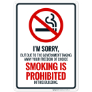 I'M Sorry But Due To The Government Taking Away Your Freedom Of Choice Sign